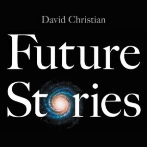 future-stories-david-christian-book-summary-book-cover