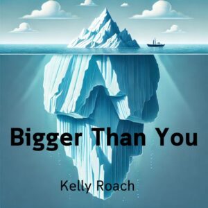 bigger-than-you-kelly-roach-book-summary-book-cover