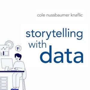 storytelling-with-data-cole-nussbaumer-knaflic-book-summary-book-cover