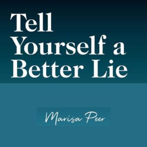 tell-yourself-a-better-lie-marisa-peer-book-summary-book-cover