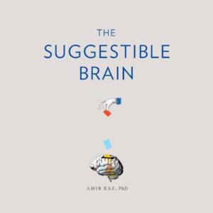 the-suggestible-brain-amir-raz-book-summary-book-cover