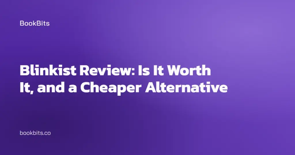 Blinkist Review: Is It Worth It, and a Cheaper Alternative