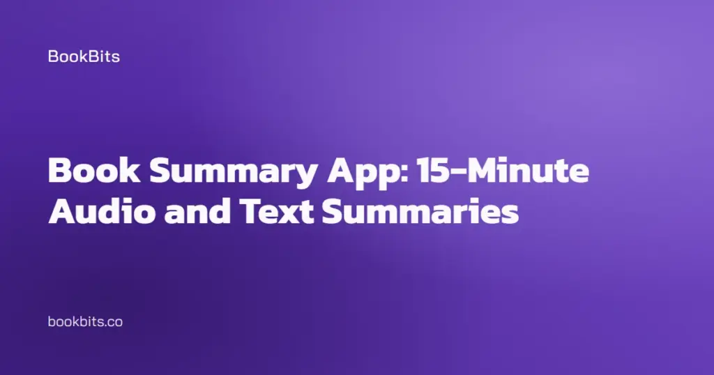 Book Summary App: 15-Minute Audio and Text Summaries