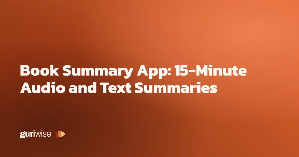 Book Summary App: 15-Minute Audio and Text Summaries