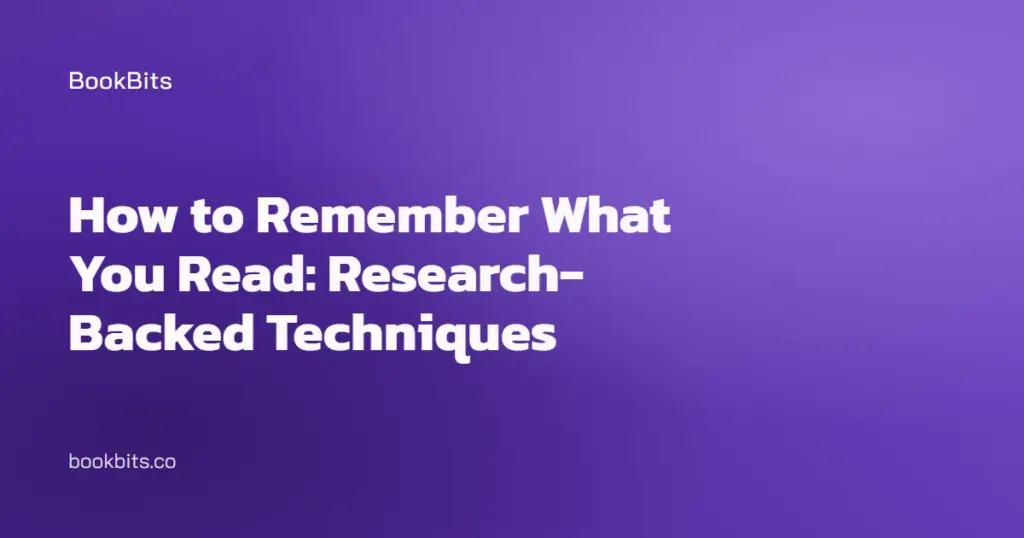 How to Remember What You Read: Research-Backed Techniques